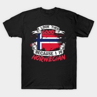 I look this good because I am Norwegian, For Norway lovers T-Shirt